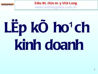 LËp kÕ ho¹ch  kinh doanh Siêu thị điện máy Việt Long  www.vietlongplaza.com.vn   