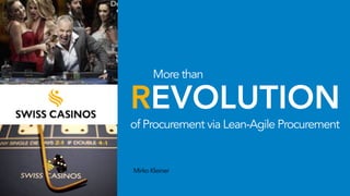 REVOLUTION
MirkoKleiner
of Procurement via Lean-Agile Procurement
More than
 