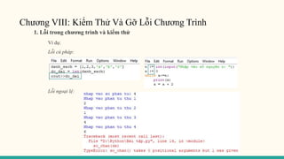 Chương VIII: Kiểm Thử Và Gỡ Lỗi Chương Trình
1. Lỗi trong chương trình và kiểm thử
Ví dụ:
Lỗi cú pháp:
Lỗi ngoại lệ:
 