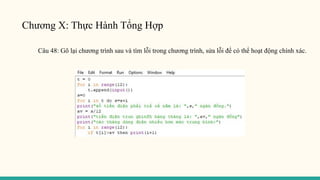 Chương X: Thực Hành Tổng Hợp
Câu 48: Gõ lại chương trình sau và tìm lỗi trong chương trình, sửa lỗi để có thể hoạt động chính xác.
 