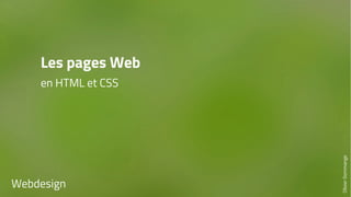 Les pages Web 
en HTML et CSS 
Webdesign 
Olivier Dommange 
 