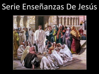 Serie Enseñanzas De Jesús
 