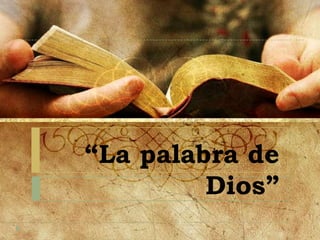 “La palabra de
         Dios”
 