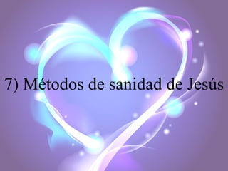 7) Métodos de sanidad de Jesús

 