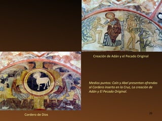Creación de Adán y el Pecado Original Cordero de Dios Medios puntos: Caín y Abel presentan ofrendas al Cordero inserto en la Cruz, La creación de Adán y El Pecado Original. 