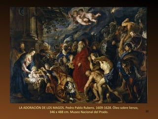 LA ADORACIÓN DE LOS MAGOS. Pedro Pablo Rubens. 1609-1628. Óleo sobre lienzo,  346 x 488 cm. Museo Nacional del Prado. 