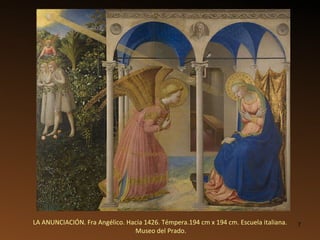 LA ANUNCIACIÓN. Fra Angélico. Hacia 1426. Témpera.194 cm x 194 cm. Escuela italiana. Museo del Prado. 
