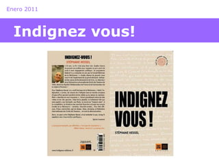 Enero 2011 
Indignez vous! 
 