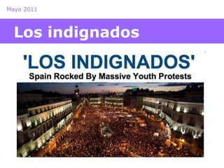 Mayo 2011 
Los indignados 
 