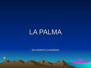 LA PALMA ISLA BONITA (CANARIAS) www. laboutiquedelpowerpoint. com 