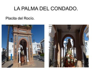 LA PALMA DEL CONDADO.
Placita del Rocío.
 