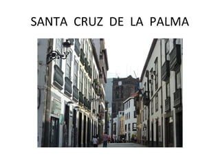 SANTA CRUZ DE LA PALMA
 