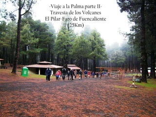 -Viaje a la Palma parte II- Travesía de los Volcanes El Pilar-Faro de Fuencaliente (25Km) 