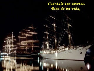 Cuentale tus amores, Bien de mi vida,  