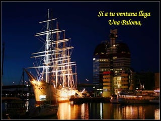 Si a tu ventana llega Una Paloma,