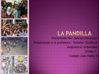 Presentado Por: Selena chavestan
Presentando a la profesora: Yuleima Sandoval
Asignatura: Urbanidad
Grado 7°
Colegio Juan Pablo II
 