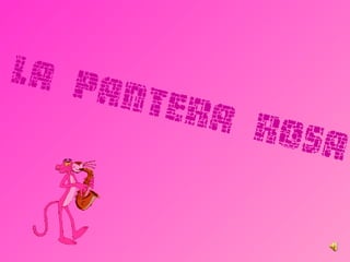 La Pantera Rosa ~ | PPT