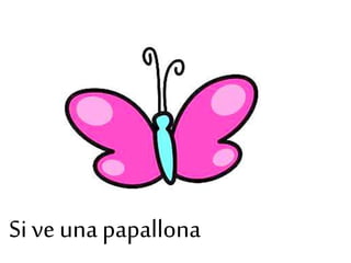 Si ve una papallona
 