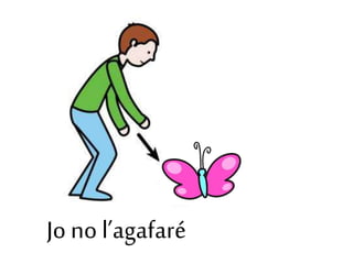 Jo no l’agafaré
 