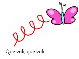 Que voli, que voli
 