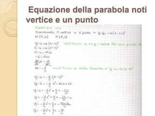 Equazione della parabola noti
vertice e un punto
 