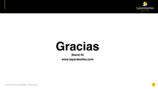 Presentación	LaParabolika	-	Videocursos
GraciasStand 45
www.laparabolika.com
8
 