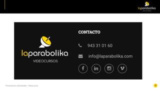 Presentación	LaParabolika	-	Videocursos 8
 