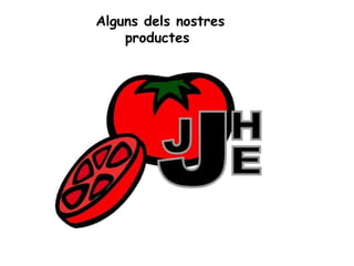 Alguns dels nostres productes  