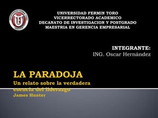 UNIVERSIDAD FERMIN TORO
     VICERRECTORADO ACADEMICO
DECANATO DE INVESTIGACION Y POSTGRADO
  MAESTRIA EN GERENCIA EMPRESARIAL




                           INTEGRANTE:
                    ING. Oscar Hernández
 