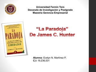 Universidad Fermín Toro 
Decanato de Investigación y Postgrado 
Maestría Gerencia Empresarial 
Alumna: Evelyn N. Martínez P, 
C.I: 19,236,531 
 