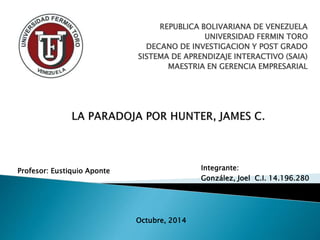 REPUBLICA BOLIVARIANA DE VENEZUELA 
UNIVERSIDAD FERMIN TORO 
DECANO DE INVESTIGACION Y POST GRADO 
SISTEMA DE APRENDIZAJE INTERACTIVO (SAIA) 
MAESTRIA EN GERENCIA EMPRESARIAL 
Profesor: Eustiquio Aponte Integrante: 
González, Joel C.I. 14.196.280 
Octubre, 2014 
 