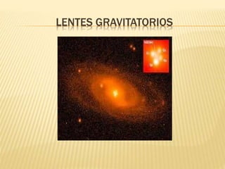 LENTES GRAVITATORIOS 
