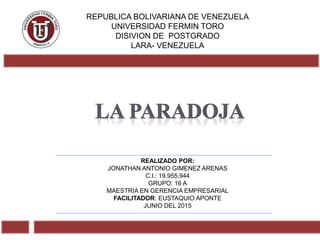 REPUBLICA BOLIVARIANA DE VENEZUELA
UNIVERSIDAD FERMIN TORO
DISIVION DE POSTGRADO
LARA- VENEZUELA
REALIZADO POR:
JONATHAN A...