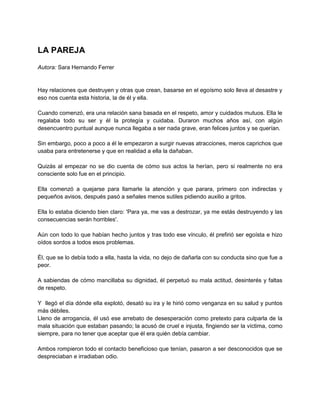 LA PAREJA
Autora: Sara Hernando Ferrer
Hay relaciones que destruyen y otras que crean, basarse en el egoísmo solo lleva al...
