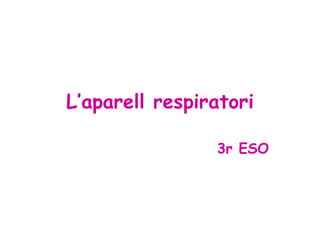 L’aparell respiratori 3r ESO 