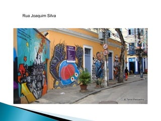 Rua Joaquim Silva
 