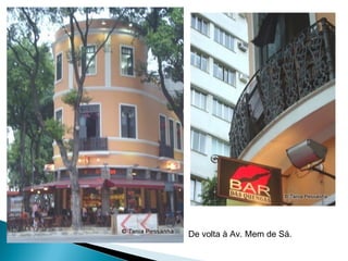 De volta à Av. Mem de Sá. 
 