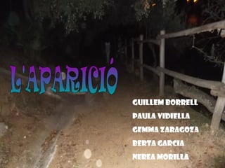 Guillem Borrell
Paula Vidiella
Gemma Zaragoza
Berta Garcia
Nerea Morilla

 