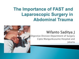 Wifanto Saditya J
Digestive Division Department of Surgery
Cipto Mangunkusumo Hospital and
Jakarta
 