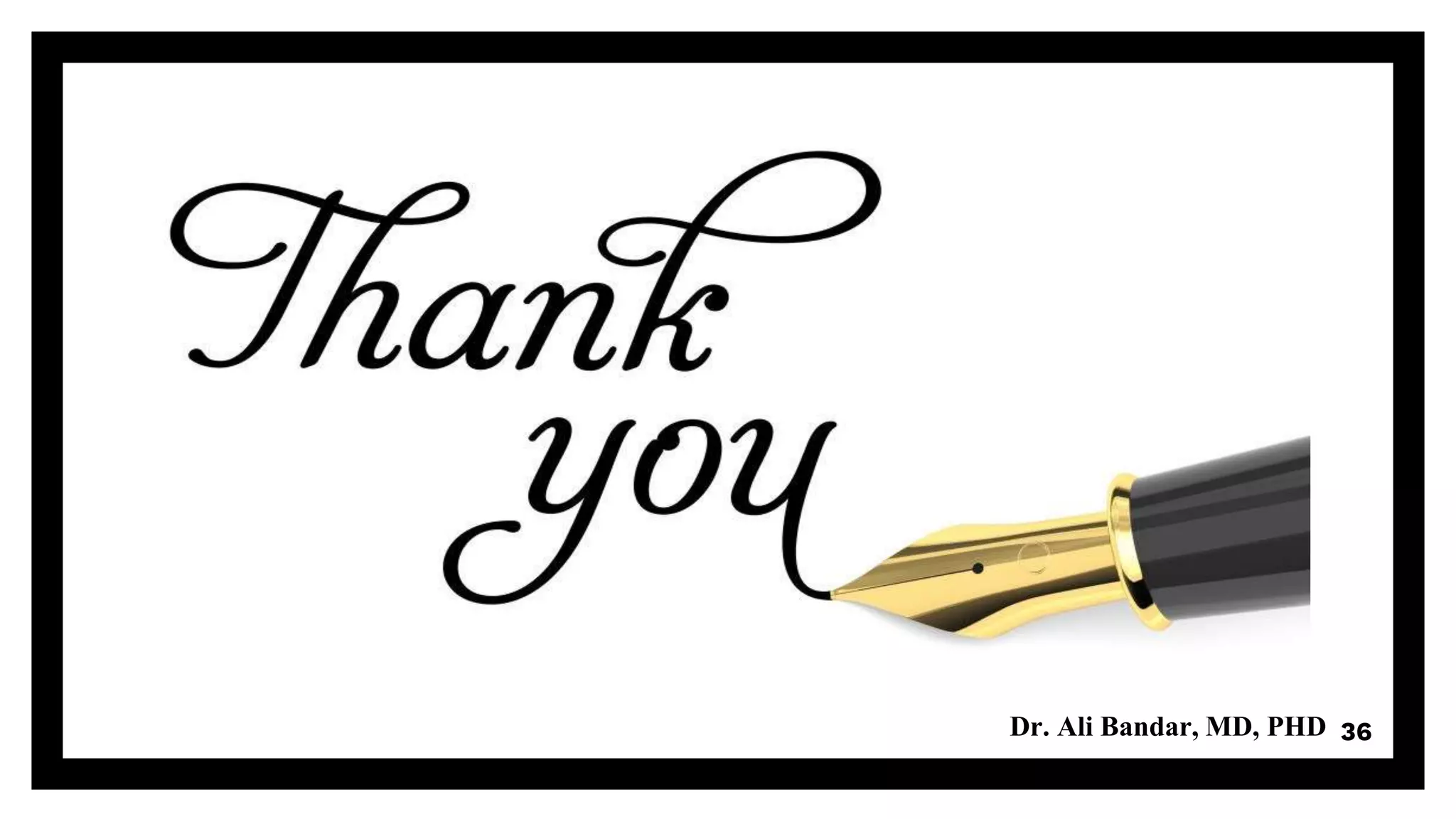 36Dr. Ali Bandar, MD, PHD
 