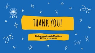 THANK YOU!
Mohammad saleh Moallem
默汉201816230152
Saleh
 