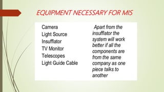 EQUIPMENT NECESSARY FOR MIS
 
