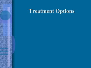 Treatment Options 