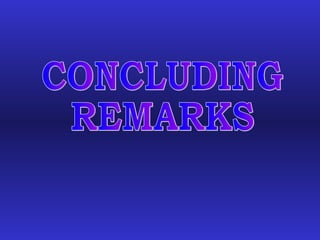 CONCLUDING REMARKS 