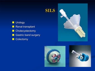 SILS Urology Renal transplant Cholecystectomy Gastric band surgery Colectomy 