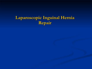 Laparoscopic Inguinal Hernia Repair 