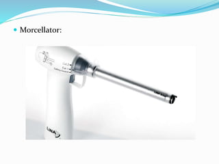  Morcellator:
 