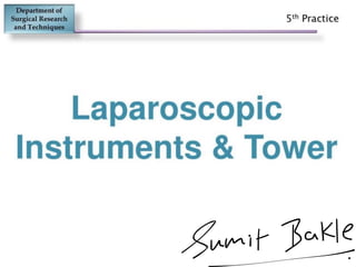 Principles & Fundamental of Laparoscopic Instruments & Equipment