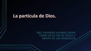 JOEL EDUARDO ALVAREZ OJEDA.
TEMAS SELECTOS DE FÍSICA II.
GRUPO DE LOS MIÉRCOLES.
 