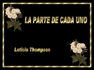 LA PARTE DE CADA UNO Letícia Thompson 